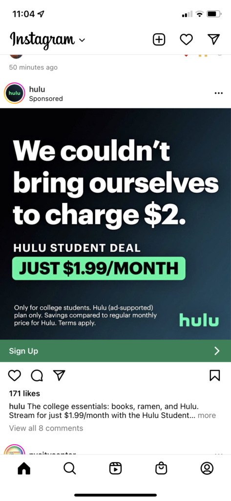 A Hulu Ad being promoted on Instagram. "We couldn't bring ourselves to charge $2" Giving students a deal for $1.99 per month when they sign up for a Hulu account. 